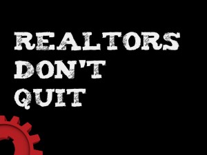 Realtors Don't Quit